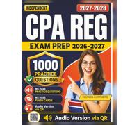 Independent CPA Reg Exam Prep 2027-2028: 1000 Realistic Practice Questions and Detailed Explanations - Complete CPA Study Guide to Pass in 1st Attempt