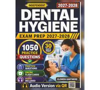 Independent Dental Hygiene Exam Prep 2027-2028: NBDHE Study Guide With 1050 Practice Questions And Detailed Rationales