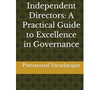 Independent Directors: A Practical Guide to Excellence in Governance (Modern Corporate Restructuring)