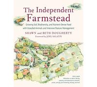 Independent Farmstead, the: Growing Soil, Biodi. Dougherty, Dougherty