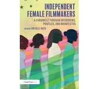 Independent Female Filmmakers: A Chronicle through Interviews, Profiles, and Manifestos