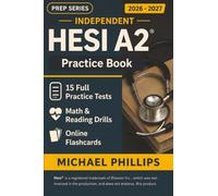 Independent HESI A2 Practice Book 2026-2027: 15 Full-Length HESI A2 Practice Tests - Realistic Nursing Entrance Exam Simulations for First-Time Success