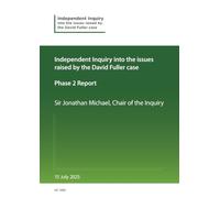 Independent Inquiry into the issues raised by the David Fuller case. Phase 2 Report (House of Commons Paper) HC 1092