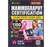 Independent Mammography Certification Exam Study Guide 2026: Core Concepts in Breast Imaging, Screening Protocols, Image Evaluation, and 1100 Exam-Style Practice Questions and Expert Rationales