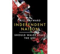 Independent Nation: Should Wales Leave the UK?