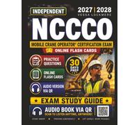 Independent NCCCO Mobile Crane Operator® Certification Exam: Complete Preparation with Practice Questions, Clear Explanations, and Simple Strategies to Pass with Confidence