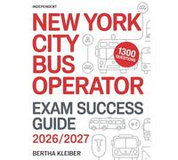 Independent New York City Bus Operator Exam Success Guide 2026/2027: 1300 questions and explanations covering traffic rules, passenger safety, defensive driving and route awareness