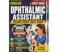 Independent Ophthalmic Assistant Exam Prep 2027-2028: 1,000 Realistic Practice Questions with Detailed Explanations for Professional Exam Readiness