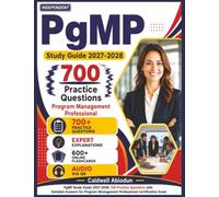 Independent PgMP Study Guide 2027-2028: 700 Questions with Detailed Answers for Program Management Professional Certification Exam Preparation, an Independent Study Material