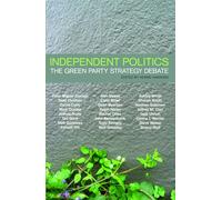 Independent Politics: The Green Party Strategy Debate
