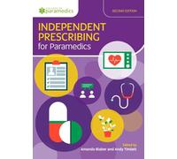 Independent Prescribing for Paramedics, Second Edition