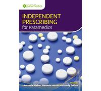 Independent Prescribing for Paramedics: United Kingdom Edition