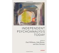 Independent Psychoanalysis Today (Psychoanalytic Ideas): Written by Paul Williams, 2012 Edition, Publisher: Karnac Books [Paperback]