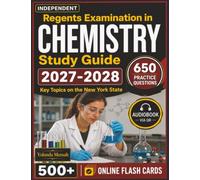 Independent Regents Examination in Chemistry Study Guide 2027-2028: 650 Practice Questions and Comprehensive Explanations Covering Key Topics on the New York State
