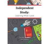 Independent Study: Learning What I Love: Self-led Homeschool Journal For Children. Science. (Unschooling Notebooks)