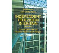 Independent Television in Britain: Volume 5: ITV and IBA 1981-82 - The Old Relationship Changes
