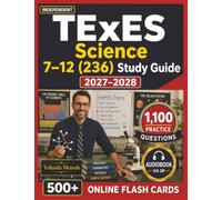 Independent TExES Science 7-12 (236) Study Guide 2027-2028: 1,100 Expert-Crafted Practice Questions with Step-by-Step Explanations For all Domains