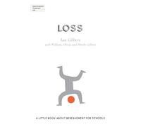 Independent Thinking on Loss: A little book about bereavement for schools (Independent thinking on ... series)