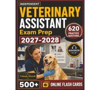 Independent Veterinary Assistant Exam Prep 2027-2028: Complete Study Guide with 620 Practice Questions and Comprehensive Explanations, Covers All Key Exam Areas to Strengthen Your Exam Preparation