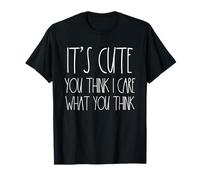 Independent Women I Don't Care What You Think Sarcasm Strong T-Shirt
