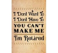 Independently Published I Dont Want To I Dont Have To You Cant Make Me Im Retired 2022 A5 Retirement Planner: Monthly, Weekly, Appointment Book, 145 Pages