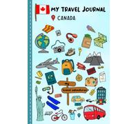 Independently Published Travel Journal For Kids Canada: Travel Adventure Diary For Children, 6x9 inches, 180 Pages, Soft Cover, Polypropylene Binding