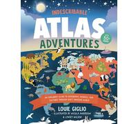 Indescribable Atlas Adventures: An Explorer's Guide to Geography, Animals, and Cultures Through God's Amazing World (Indescribable Kids)
