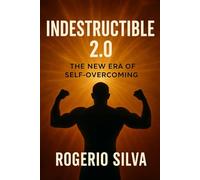 INDESTRUCTIBLE 2.0: THE NEW ERA OF SELF-OVERCOMING
