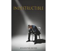 INDESTRUCTIBLE: A LOVE STORY