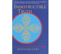 Indestructible Truth: The Living Spirituality of Tibetan Buddhism (World of Tibetan Buddhism)