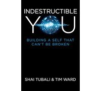Indestructible You: Building a Self that Can't be Broken