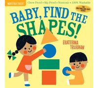 Indestructibles: Baby, Find the Shapes! : Chew Proof · Rip Proof · Nontoxic · 100% Washable (Book for Babies, Newborn Books, Safe to Chew)