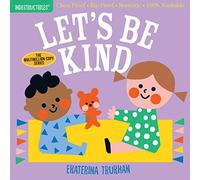 Indestructibles: Let's Be Kind (A First Book of Manners) : Chew Proof · Rip Proof · Nontoxic · 100% Washable (Book for Babies, Newborn Books, Safe to Chew)