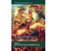 Indeterminacy: Waste, Value, and the Imagination: 7 (WYSE Series in Social Anthropology, 7)