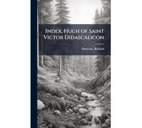 Index, Hugh of Saint Victor Didascalicon