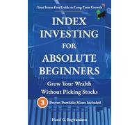 Index Investing for Absolute Beginners: Grow Your Wealth Without Picking Stocks