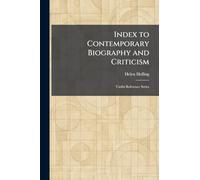Index to Contemporary Biography and Criticism: Useful Reference Series