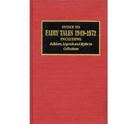 Index to Fairy Tales, 1949-1972, Third Supplement: Including Folklore, Legends and Myths in Collections (Index to Fairy Tales, Including Folklore, Legends and Myths in Collections)