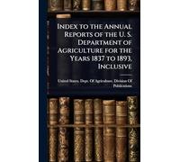 Index to the Annual Reports of the U. S. Department of Agriculture for the Years 1837 to 1893, Inclusive