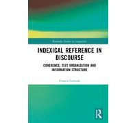 Indexical Reference in Discourse : Coherence, Text Organization and Information Structure