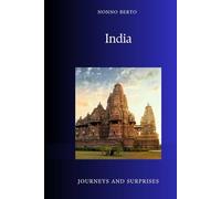 India: A Journey into the Soul of a Civilization (Viaggi e Sorprese)