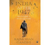 INDIA AFTER 1947 : Reflections & Recollections
