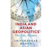 India And Asian Geopolitics: The Past, Present