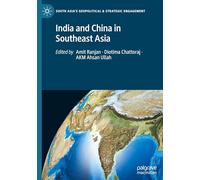 India and China in Southeast Asia (South Asia’s Geopolitical & Strategic Engagement)