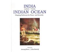 India and the Indian Ocean : Shaping Pathways for Peace and Security