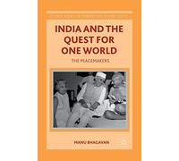 India and the Quest for One World: The Peacemakers (Palgrave Macmillan Transnational History Series)