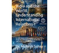 India and the World: Understanding International Relations-I: For UPSC MAINS (PSIR Optional & GS), State PCS MAINS, BA & MA Courses (All the Universities of India, South Asia, Europe, USA, USS