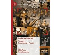 India Animated: Essays on Contemporary Practice (Palgrave Animation)