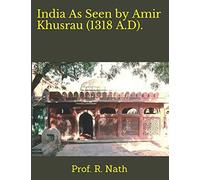 India As Seen by Amir Khusrau (1318 A.D).