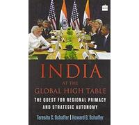 India at the Global High Table: The Quest for Regional Primacy Andstrategic Autonomy